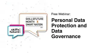 SkillsFuture Month X Smart Nation: Personal data protection and data governance