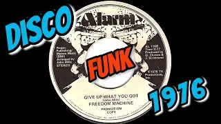 Freedom Machine - Give Up What You Got [Alarm] 1976 Disco Funk 45