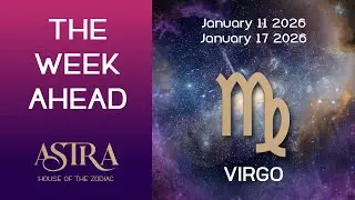 Love, Money Health & Zodiac Energies for Virgo in The Week of January 11th to January 17th 2026