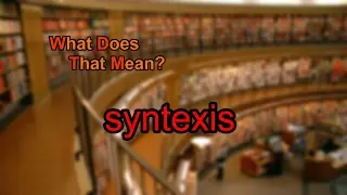 What does syntexis mean?
