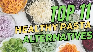 11 Best Healthy Pasta Alternatives #healthyeating  #pasta  #food