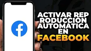 C&oacute;mo Activar la Reproducci&oacute;n Autom&aacute;tica en Facebook en Android