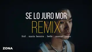 Feid x Mar&iacute;a Becerra x Be&eacute;le x Manuel Turizo - SE LO JURO MOR REMIX (Lyric Video)