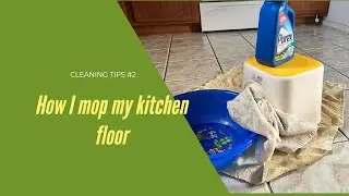 Cleaning Tips #2: Kitchen Floor Mopping by hand.