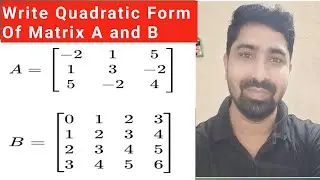 2 Problem In One Video|| Write The Quadratic Form Corresponding To Matrix A and B