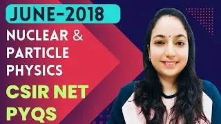 CSIR NET Nuclear & Particle Physics June-2018 Solutions #csirnetphysicalsciences #nuclearphysics nuc