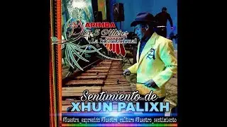 SENTIMIENTO DE XHUN PALIXH (Vol. 04) - Marimba Los 5 Altares LA INTERNACIONAL