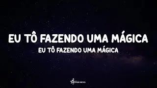Eu T&ocirc; Fazendo uma M&aacute;gica - Felipe Original & Gordinho Bolado&nbsp;(Lyrics) 🇧🇷