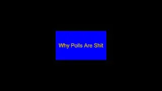 Polls are Shit