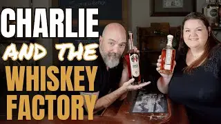 Charlie and the Whiskey Factory