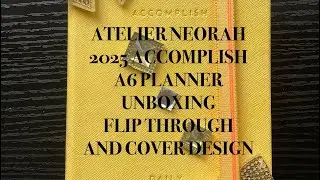 ATELIER NEORAH 2025 A6 ACCOMPLISH PLANNER UNBOXING FLIP THROUGH AND COVER DESIGN