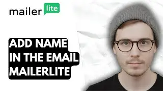 How To Add Name In The Email Mailerlite [2026 Guide]