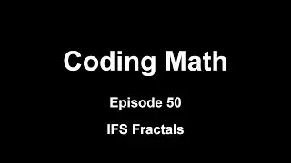 Coding Math: Episode 50 - IFS Fractals