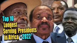 Top 10 Longest Serving Presidents in Africa -2022