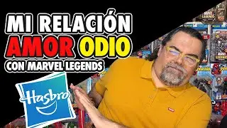 MI RELACIÓN AMOR ODIO CON MARVEL LEGENDS DE HASBRO