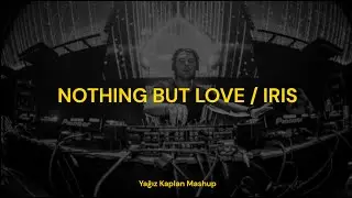 Axwell & Errol Reid vs. Audien - Nothing But Love x Iris (Yağız Kaplan Mashup)