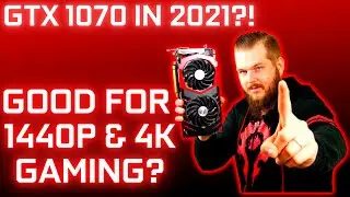 GTX 1070 В 2021 ГОДУ? | Всё ещё хороша для игр в разрешении 1440p и 4K