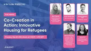 Co-Creation in Action: Innovative Housing for Refugees | Alight Global Perspectives Webinar