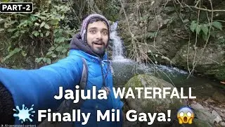 &ldquo;Mil Gaya Jajula Waterfall 😱💦 | Hidden Pahadi Jharna Finally Found | Part-2&rdquo;