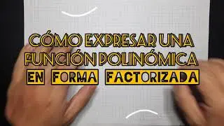 Cómo pasar una función polinómica a su forma factorizada