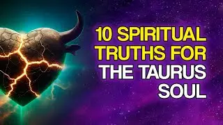 10 Spiritual Truths That Set A Taurus Soul Free