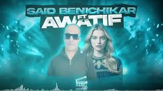 Said Benichikar - Adhbib Ft Awatif ( EXCLUSIVE 2025 )