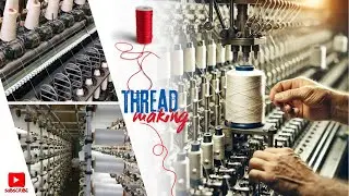 How thread is made: Inside a Spinning Mill's Precision Process and Craftsmanship