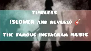 TIMELESS ,THE WEEKEND GUITAR  SLOWED VERSION .. Famous instagram theme music. 