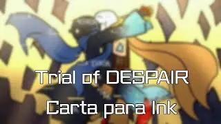 [Trial of DESPAIR] Carta para Ink | ErrorInk | Fandub Español Latino (Resubido)