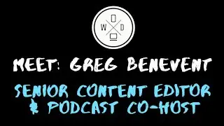 Meet Our Team: Greg Benevent, Senior Content Editor & Podcast Co-Host