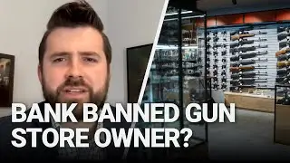 State Official and Gun Store Owner Says He Was &lsquo;Debanked&rsquo; for Political Reasons