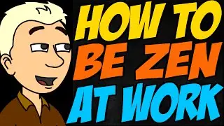 How to be Zen at Work