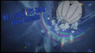 NEL Isagi Off-Ball Flow Music | Azure Latch OST