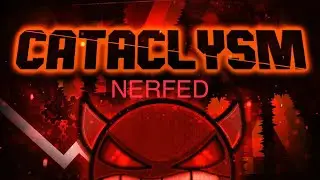I Nerfed Cataclysm | GD