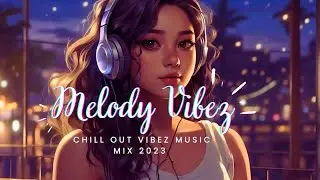 Top Chill Songs | Melody Vibez Songs | Top English Songs
