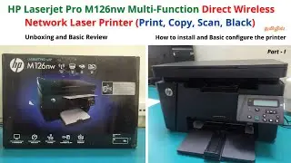 HP LaserJet Pro MFP M126nw Multi-function Laser Printer | Unboxing and Basic Review | part - I