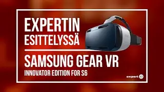 Expertin esittelyss&auml; Samsung Gear VR Innovator Edition for S6