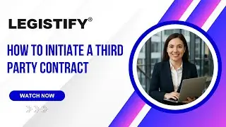 Steps to Initiate a Third Party Contract In Legistify's CMT Module