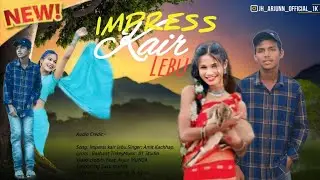 Impress_Kair_Lebu//_New_ Nagpuri_Romantic_Song//singer Amit Kachhap //@JHARJUNOFFICIAL-u6p