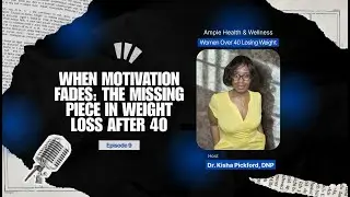 When Motivation Fades: The Missing Piece in Weight Loss After 40 | An Ample Podcast Episode 9
