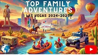 Top Family Adventures in Las Vegas 2024-2025 | Eco Family Adventures