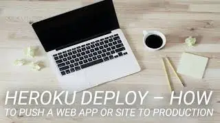 Heroku Deploy – How to Push a Web App or Site to Production
