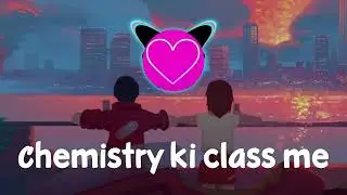 Chemistry ki class me - The New Crush Anthem #CrushSong #SchoolLifeVibes #TeenRomance #GenZVibes