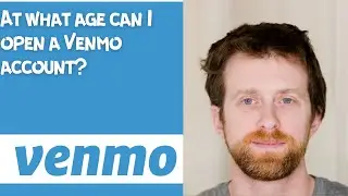 At what age can I open a Venmo account