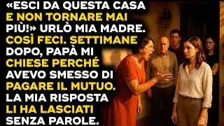 Mi cacciarono. Poi papà chiese del mutuo. La mia risposta… li ha distrutti...