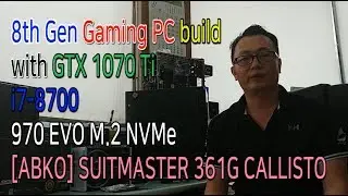 8th Gen Gaming PC build with GTX 1070 Ti, i7-8700, 970 EVO, ABKO SUITMASTER 361G CALLISTO