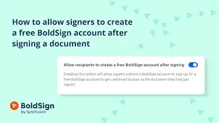 How to Allow Signers to Create a Free BoldSign Account after Signing a Document