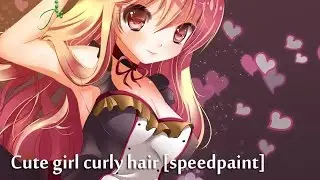 Cute girl curly hair [Manga Studio] Speedpaint