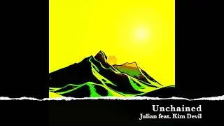 Unchained - Julian feat. Kim Devil