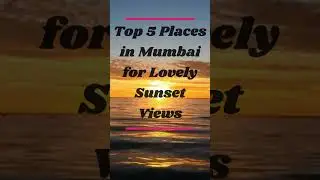 Top 5 Places in Mumbai for Lovely Sunset Views